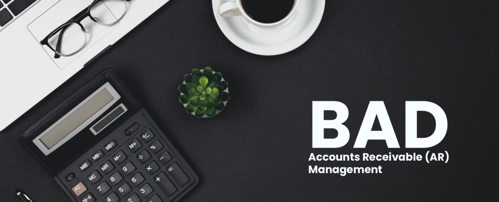 Bad Accounts Receivable (AR) Management