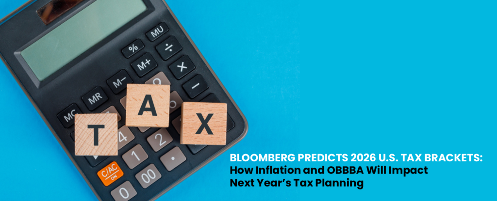 Bloomberg Predicts 2026 U.S. Tax Brackets: How Inflation and OBBBA Will Impact Next Year’s Tax Planning