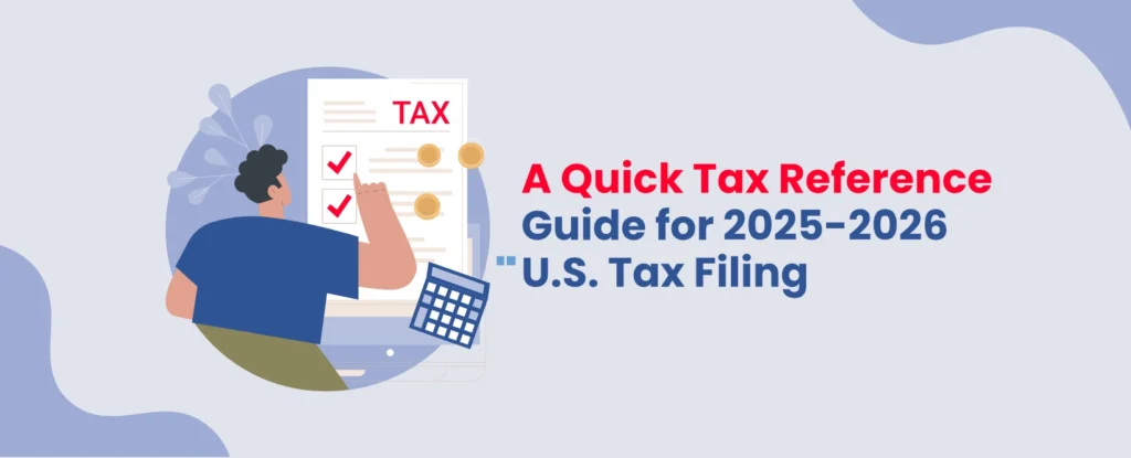 A Quick Tax Reference Guide for 2025-2026 U.S. Tax Filing