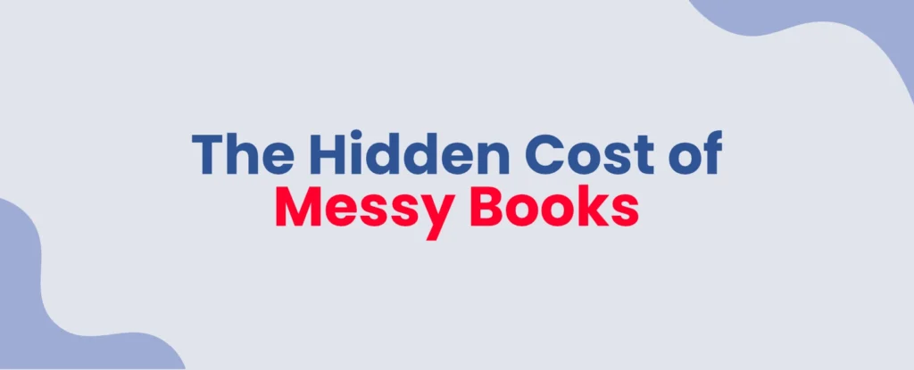The Hidden Cost of Messy Books