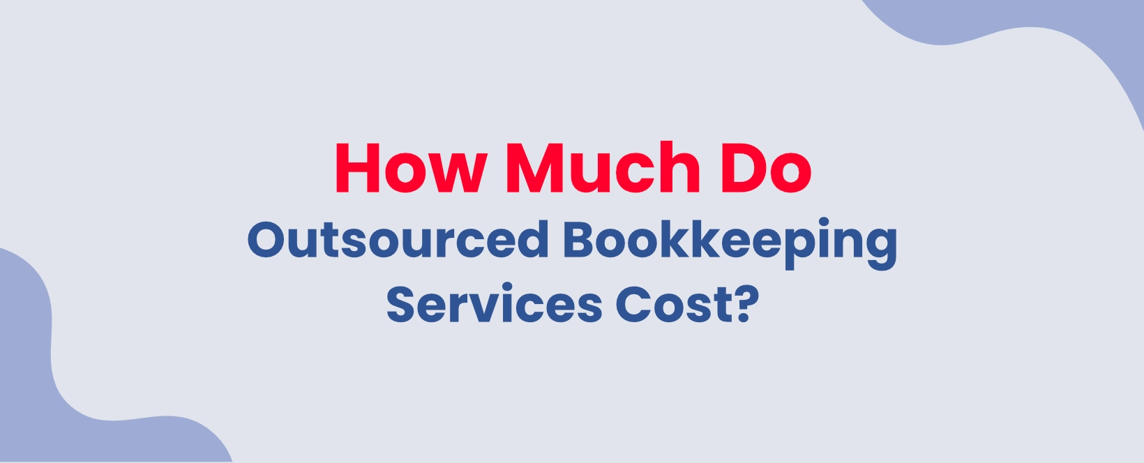 How Much Do Outsourced Bookkeeping Services Cost?