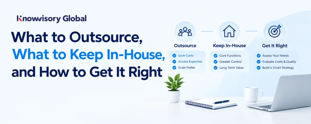 what to outsource what to keep in house how to get it right